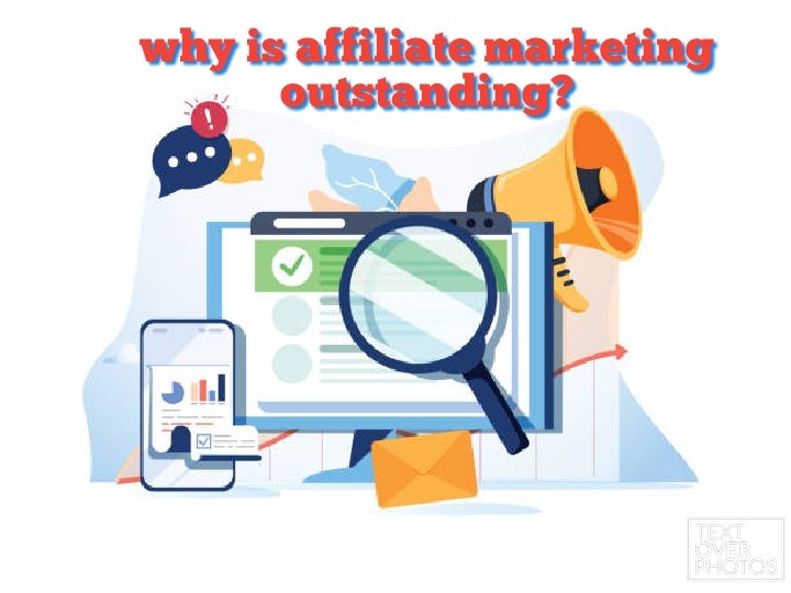  Affiliate marketing is outstanding